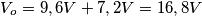 V_o = 9,6V + 7,2V = 16,8V