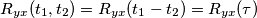 R_{yx}(t_1, t_2)=R_{yx}(t_1-t_2)=R_{yx}(\tau)