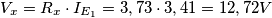 V_x=R_x\cdot I_{E_1} =3,73\cdot 3,41 = 12,72V V_x=R_x\cdot I_{E_1} =3,73\cdot 3,41 = 12,72V