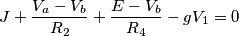 J+\frac{V_a-V_b}{R_2}+\frac{E-V_b}{R_4}-gV_1=0 J+\frac{V_a-V_b}{R_2}+\frac{E-V_b}{R_4}-gV_1=0