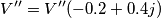 V^{\prime \prime}=V^{\prime \prime}(-0.2+0.4j)