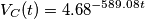 \[V_C(t)=4.68^{-589.08t}\]