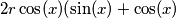 2r \cos (x)(\sin (x) + \cos (x)