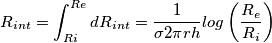 R_{int}=\int_{Ri}^{Re}dR_{int}=\frac{1}{\sigma 2\pi rh}log\left ( \frac{R_{e}}{R_{i}} \right ) R_{int}=\int_{Ri}^{Re}dR_{int}=\frac{1}{\sigma 2\pi rh}log\left ( \frac{R_{e}}{R_{i}} \right )