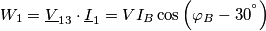 {{W}_{1}}={{\underline{V}}_{13}}\cdot {{\underline{I}}_{1}}=V{{I}_{B}}\cos \left( {{\varphi }_{B}}-{{30}^{{}^\circ }} \right)