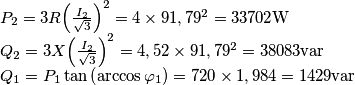 \begin{array}{l}
{P_2} = 3R{\left( {\frac{{{I_2}}}{{\sqrt 3 }}} \right)^2} = 4 \times {91,79^2} = 33702{\rm{W}}\\
{Q_2} = 3X{\left( {\frac{{{I_2}}}{{\sqrt 3 }}} \right)^2} = 4,52 \times {91,79^2} = 38083{\rm{var}}\\
{Q_1} = {P_1}\tan \left( {\arccos {\varphi _1}} \right) = 720 \times 1,984 = 1429{\mathop{\rm var}} 
\end{array}