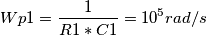 Wp1 = \frac{1}{R1*C1} = 10^{5} rad/s