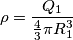 \rho = \frac{Q_{1}}{\frac{4}{3}\pi R_{1}^{3}}