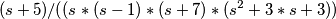 (s+5)/((s*(s-1)*(s+7)*(s^2+3*s+3))