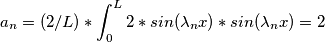 a_n=(2/L)*\int_{0}^{L} 2*sin(\lambda_n x)*sin(\lambda_n x)=2