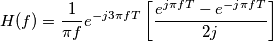 H(f)=\frac{1}{\pi f}e^{-j3\pi fT}\left [\frac{e^{j\pi fT}-e^{-j\pi fT}}{2j}  \right ]