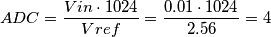 ADC=\frac{Vin\cdot 1024}{Vref}=\frac{0.01\cdot 1024}{2.56}=4