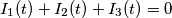 I_1(t) + I_2(t) + I_3(t) = 0