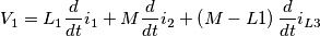 V_{1} = L_{1} \frac{d}{dt} i_{1} +M \frac{d}{dt} i_{2} + \left(M-L{1}\right)\frac{d}{dt} i_{L3} V_{1} = L_{1} \frac{d}{dt} i_{1} +M \frac{d}{dt} i_{2} + \left(M-L{1}\right)\frac{d}{dt} i_{L3}