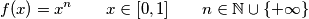 f(x)=x^n\qquad x \in [0,1] \qquad n \in \mathbb{N}\cup \{+\infty\}
