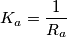 K_{a}=\frac{1}{R_{a}}