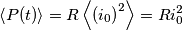 \left \langle P(t) \right \rangle=R\left \langle \left(i_{0}\right)^2 \right \rangle=Ri^2_{0}