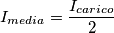 I_{media} = \frac {I_{carico}}{2} I_{media} = \frac {I_{carico}}{2}