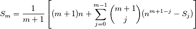 S_m=\frac{1}{m+1}\left[ (m+1)n+\sum_{j=0}^{m-1} \binom {m+1}{j} (n^{m+1-j}-S_j) \right]