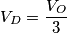 V_D = \frac{V_{O}}{3}