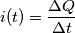 i(t)=\frac{\Delta Q}{\Delta t}