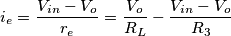 i_{e} = \frac{V_{in} - V_{o} }{r_{e}} = \frac{V_{o}}{R_{L}} - \frac{V_{in} - V_{o}}{R_{3}}