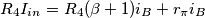 R_4 I_{in} = R_4 (\beta +1) i_B + r_{\pi} i_B