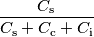 \frac{C_\text{s}}{C_\text{s}+C_\text{c} + C_\text{i}}