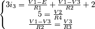 \left\{\begin{matrix}
3i_3= \frac{V1-E}{R1}+\frac{V1-V3}{R2} + 2& & \\
5= \frac{V2}{R4} & & \\
\frac{V1-V3}{R2}=\frac{V3}{R3} & &
\end{matrix}\right. \left\{\begin{matrix}
3i_3= \frac{V1-E}{R1}+\frac{V1-V3}{R2} + 2& & \\
5= \frac{V2}{R4} & & \\
\frac{V1-V3}{R2}=\frac{V3}{R3} & &
\end{matrix}\right.