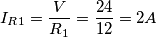 I_R_1= \frac{V}{R_1}= \frac{24}{12}= 2A