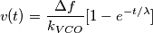 v(t)=\frac{\Delta f}{k_{VCO}}[1-e^{-t/\lambda }]
