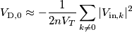 V_{\text{D},0}\approx -\frac{1}{2nV_T}\sum_{k\neq 0} |V_{\text{in},k}|^2