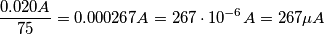 \frac{0.020 A} {75}= 0.000267 A = 267 \cdot 10^{-6} A = 267 \mu A
