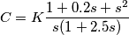 C = K \frac{1+0.2s+s^2}{s(1+2.5s)} C = K \frac{1+0.2s+s^2}{s(1+2.5s)}