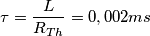 \tau=\frac{L}{R_{Th}}= 0,002ms \tau=\frac{L}{R_{Th}}= 0,002ms