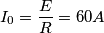 I_{0}=\frac{E}{R}=60A I_{0}=\frac{E}{R}=60A