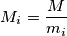 M_i = \frac{M}{m_i} M_i = \frac{M}{m_i}