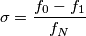 \sigma=\frac{f_0-f_1}{f_N} \sigma=\frac{f_0-f_1}{f_N}
