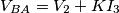 V_{BA}=V_2+KI_3 V_{BA}=V_2+KI_3