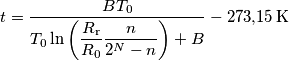 t = \frac{BT_0}{T_0\ln\left(\displaystyle\frac{R_\text{r}}{R_0}\frac{n}{2^N-n}\right)+B}-273{,}15\,\text{K} t = \frac{BT_0}{T_0\ln\left(\displaystyle\frac{R_\text{r}}{R_0}\frac{n}{2^N-n}\right)+B}-273{,}15\,\text{K}