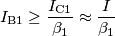I_\text{B1}\ge \frac{ I_\text{C1}}{\beta_1}\approx \frac{I}{\beta_1}