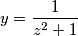 y = \frac{1}{z^2+1} y = \frac{1}{z^2+1}