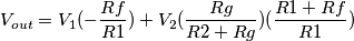 V_{out}=V_{1}(-\frac{Rf}{R1})+V_{2}(\frac{Rg}{R2+Rg})(\frac{R1+Rf}{R1})