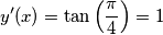 \[y'(x)= \tan \left ( \frac{\pi }{4} \right )=1\]