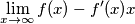 \lim_{x\rightarrow \infty}f(x)-f'(x)x \lim_{x\rightarrow \infty}f(x)-f'(x)x