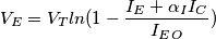 V_E=V_Tln(1-\frac{I_E+ \alpha_I I_C}{I_E_O}) V_E=V_Tln(1-\frac{I_E+ \alpha_I I_C}{I_E_O})