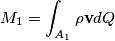 M_1=\int_{A_1} \rho \mathbf{v} dQ