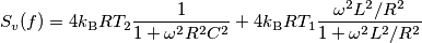S_v(f) = 4k_\text{B} R T_2\frac{1}{1+\omega^2R^2C^2} + 4k_\text{B} R T_1\frac{\omega^2L^2/R^2}{1+\omega^2L^2/R^2}