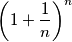 \left(1+\frac{1}{n}\right)^n