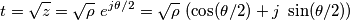 t = \sqrt z = \sqrt \rho \text{ }e^{j\theta/2} = \sqrt \rho\text{ }(\cos(\theta/2)+j\text{ }\sin(\theta/2))